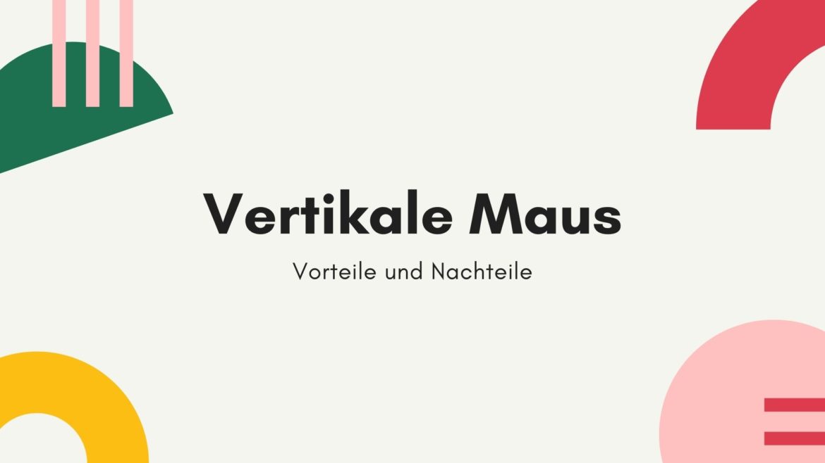 Vertikale Maus – Vorteile und Nachteile