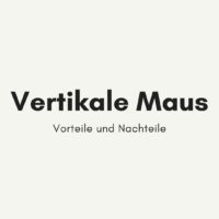 Vertikal Maus - Vorteile und Nachteile